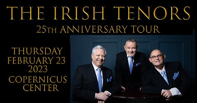 The Irish Tenors \u2013 25th Anniversary Tour \u2022 Chicago
