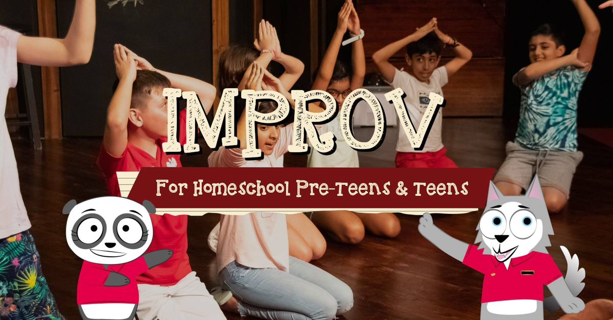 Improv for Homeschool Pre-Teens & Teens 8+ Years