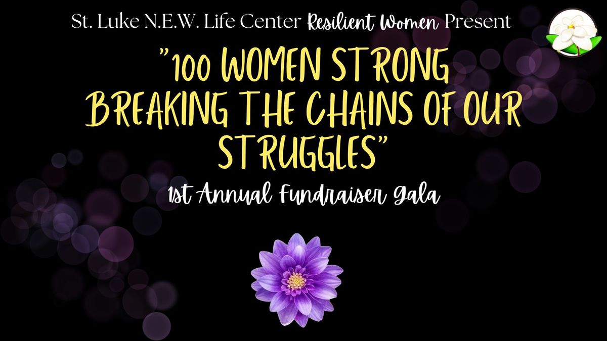 Resilient Women Present: 100 Women Strong, Breaking the Chains of Our Struggles