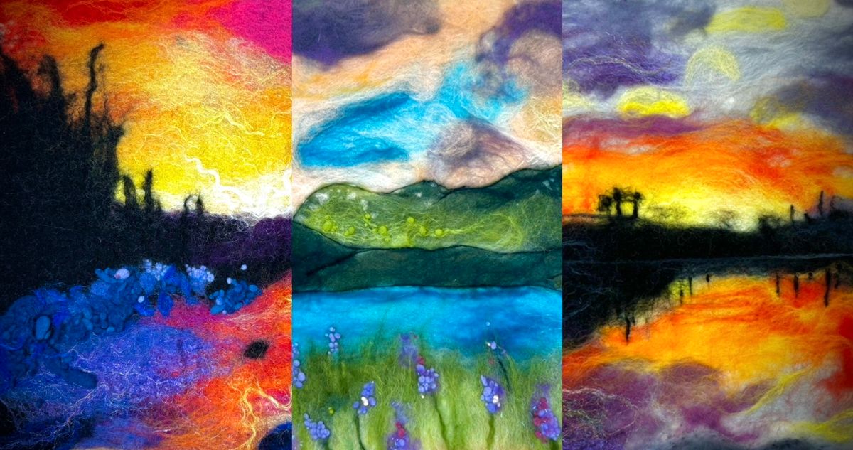  Wool Painting Vibrant Landscapes - 2 Day Class - $150