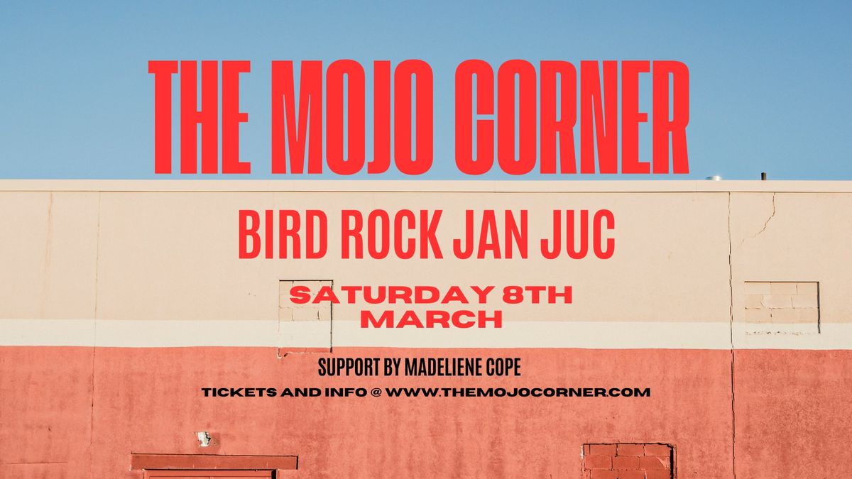 THE MOJO CORNER @ BIRD ROCK JAN JUC