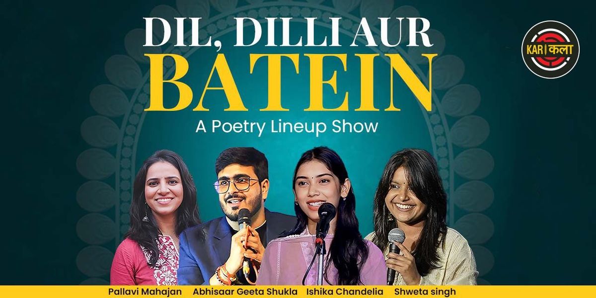 Dil, Dilli aur Batein - A Poetry Lineup Show