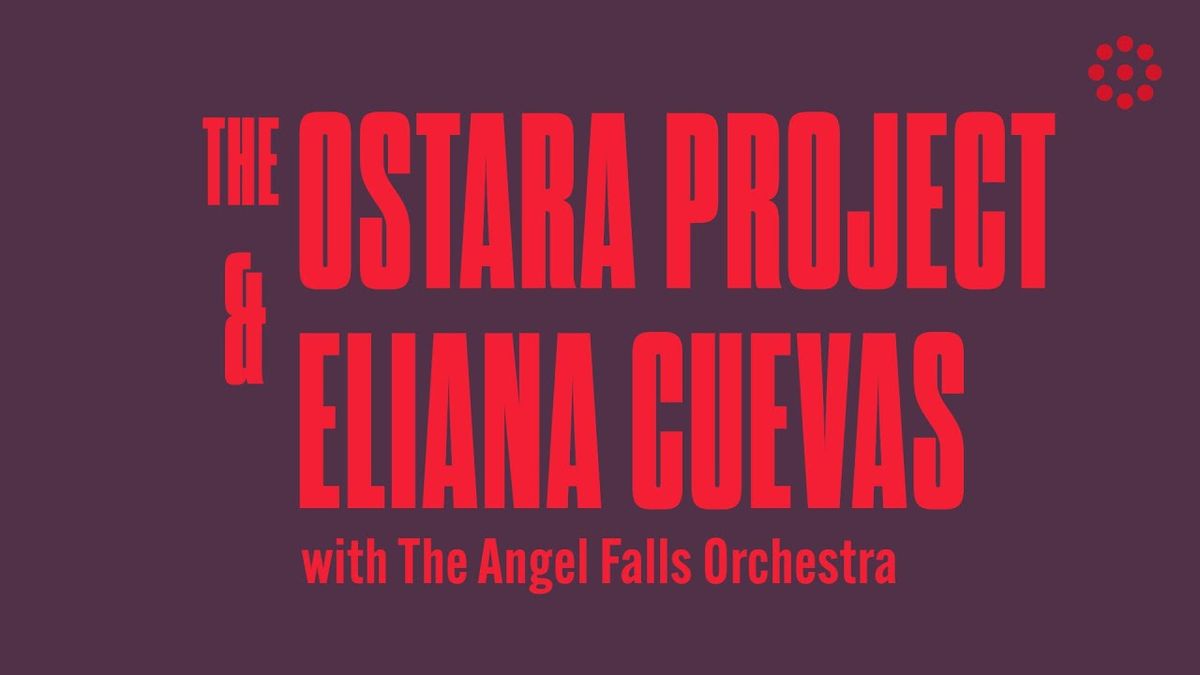 The Ostara Project & Eliana Cuevas with Angel Falls Orchestra