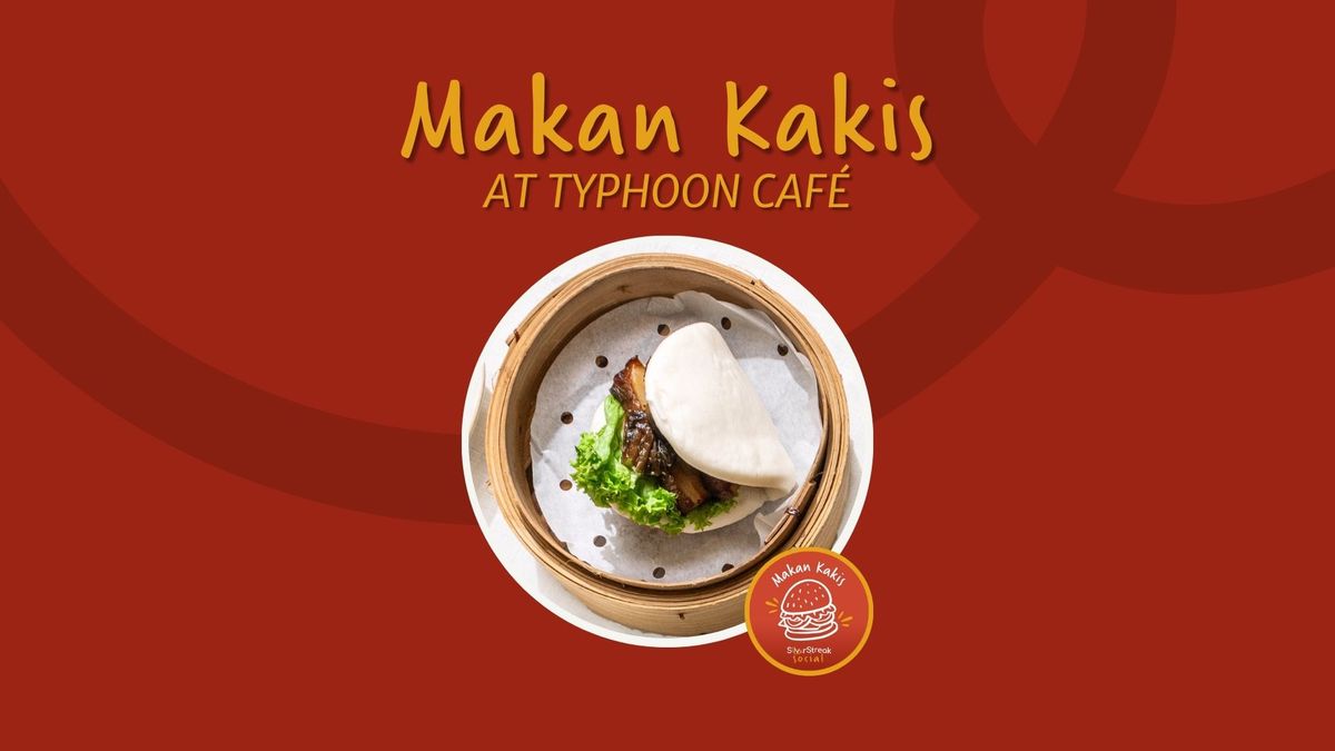 Makan Kakis - Typhoon Cafe