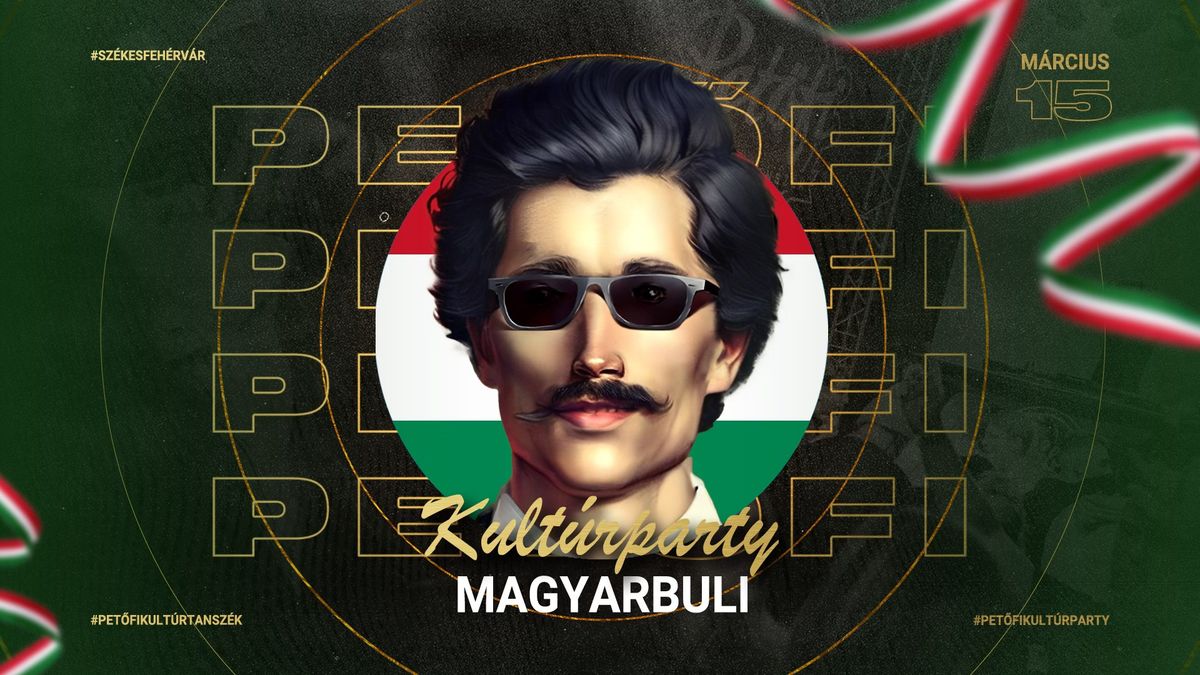 Pet\u0151fi Kult\u00farparty | Magyarbuli | 03.15. Szombat