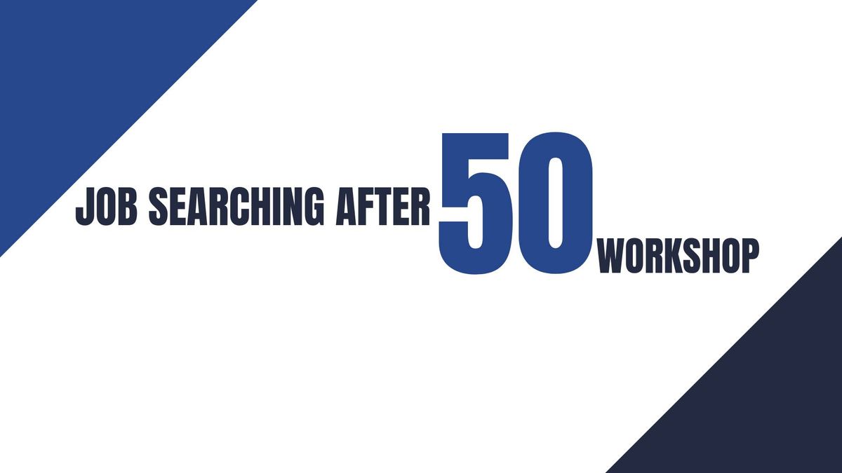 Job Searching After 50+ - In-Person Workshop