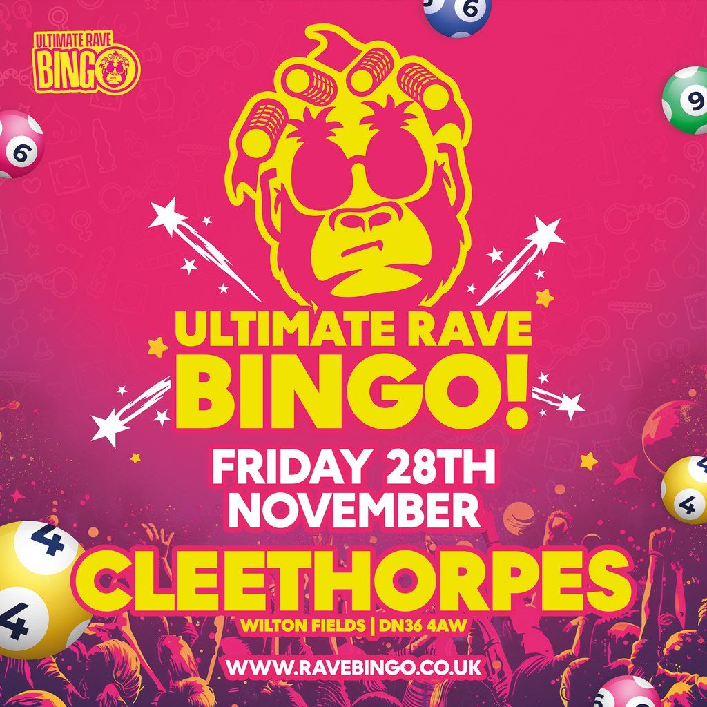 Ultimate Rave Bingo \/\/ Cleethorpes \/\/ Friday 28th November
