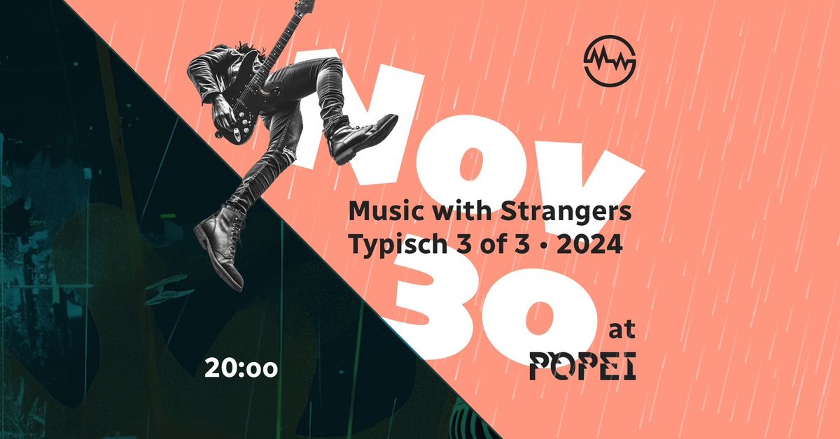 Music with Strangers | Popei gig 3 of 3 | 2024