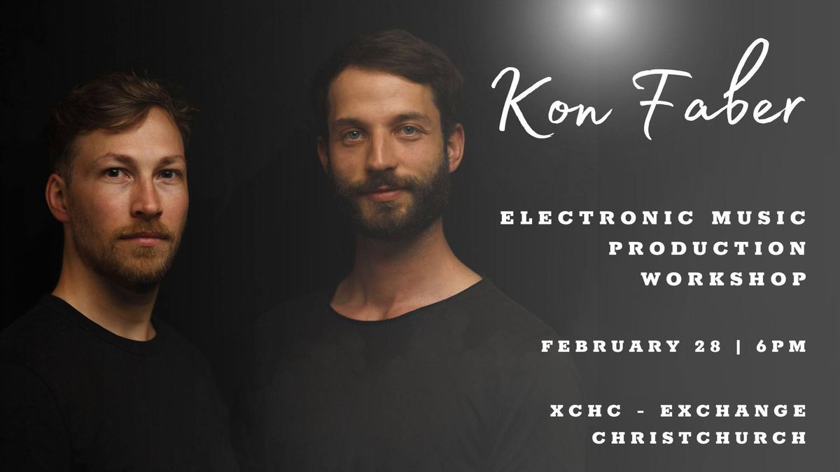 Artist Focus: Kon Faber - Electronic Music Production Workshop