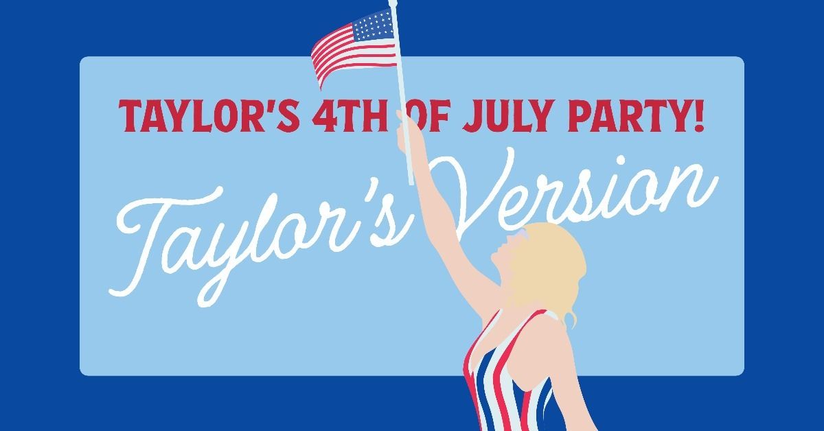 Taylor\u2019s Version - Taylor\u2019s 4th of July Party!