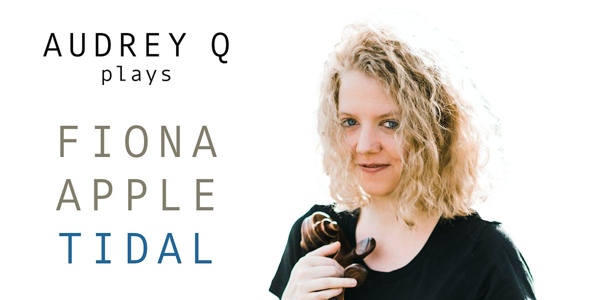 Audrey Q plays Fiona Apple: Tidal