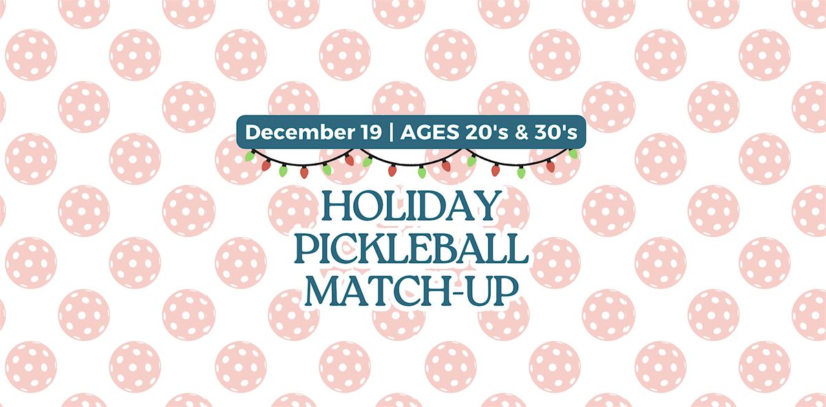 Holiday Pickleball Match-up | Ages 25-39