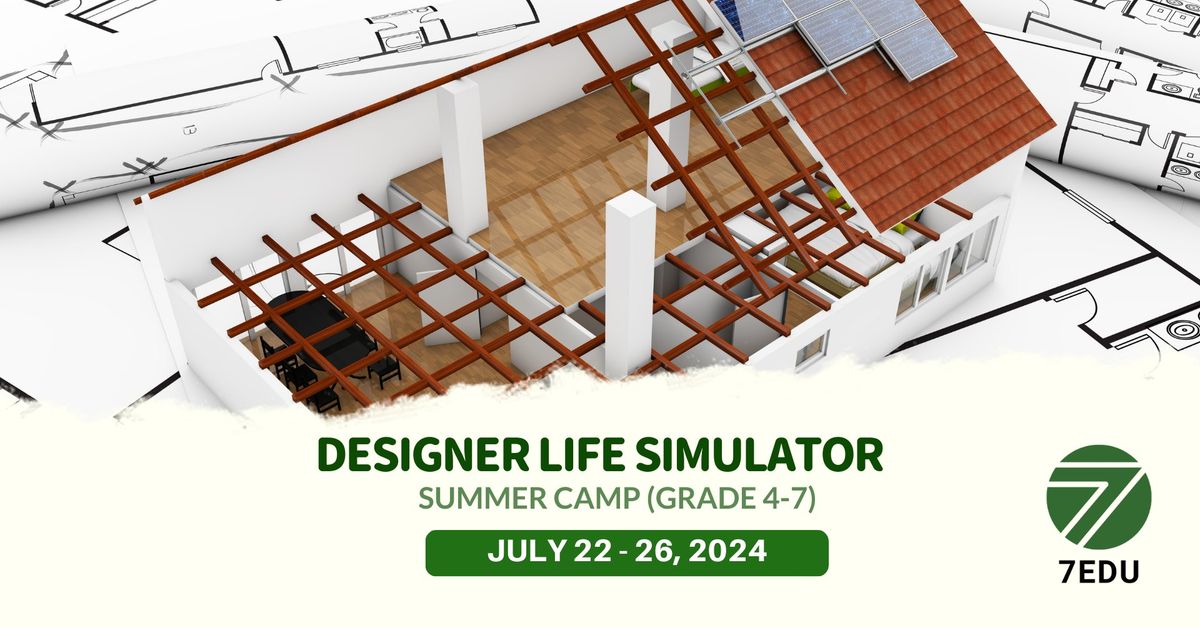 7EDU Designer Life Simulation July Summer Camp in Cupertino