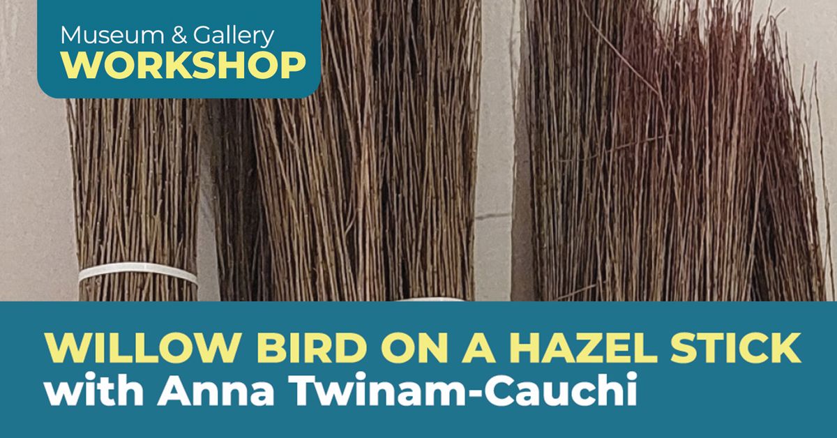 Willow Bird on a Hazel Stick with Anna Twinam-Cauchi