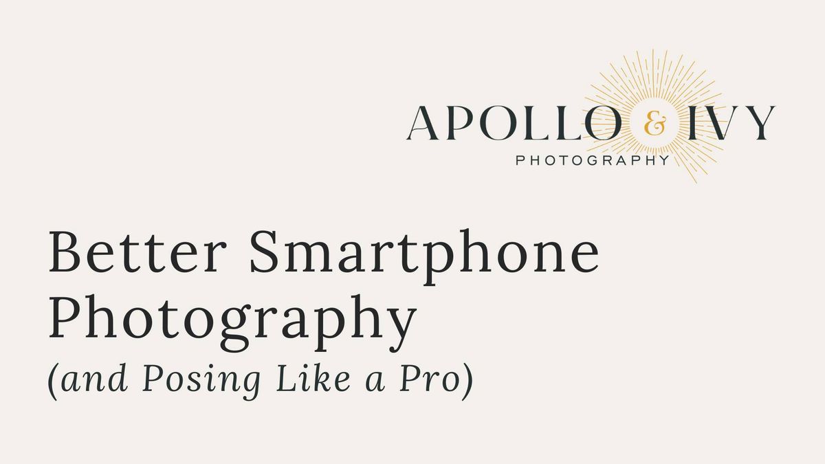 Better Smartphone Photography (and Posing Like a Pro)