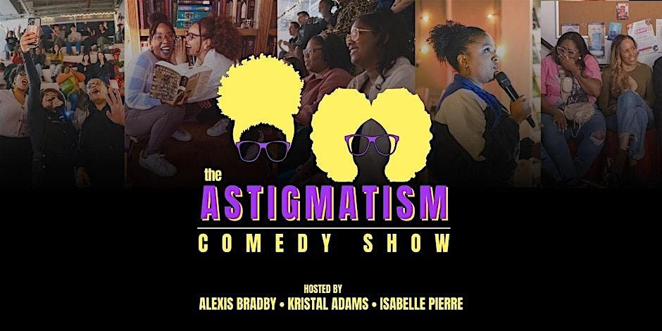 The Astigmatism Comedy Show