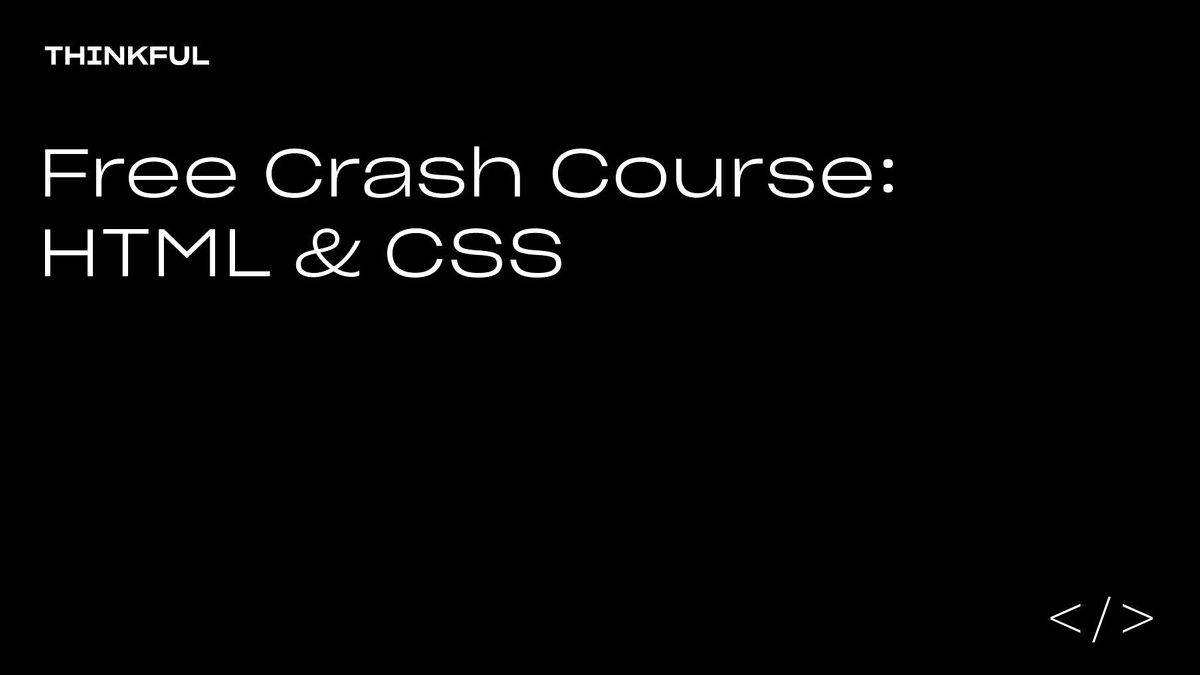 Thinkful Webinar | Free Crash Course: HTML & CSS