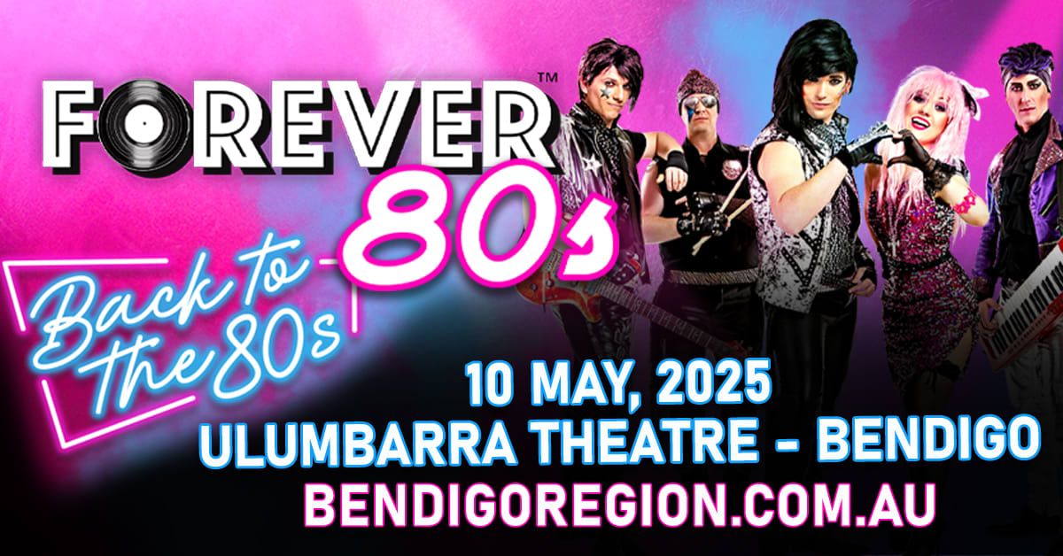 Forever 80s - BACK TO THE 80s - BENDIGO