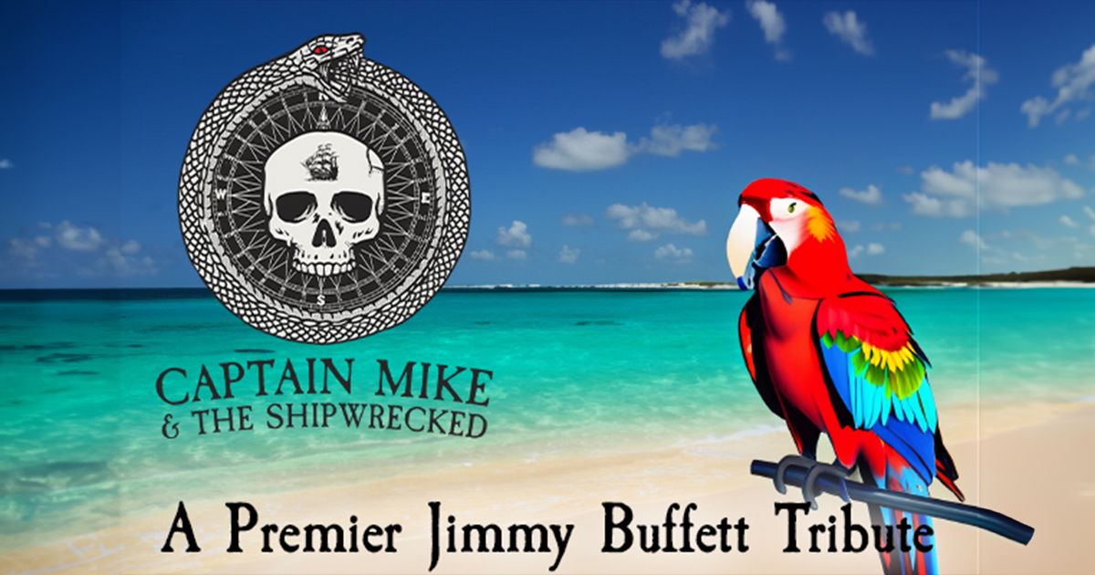 Captain Mike & The Shipwrecked: Tribute to Jimmy Buffett