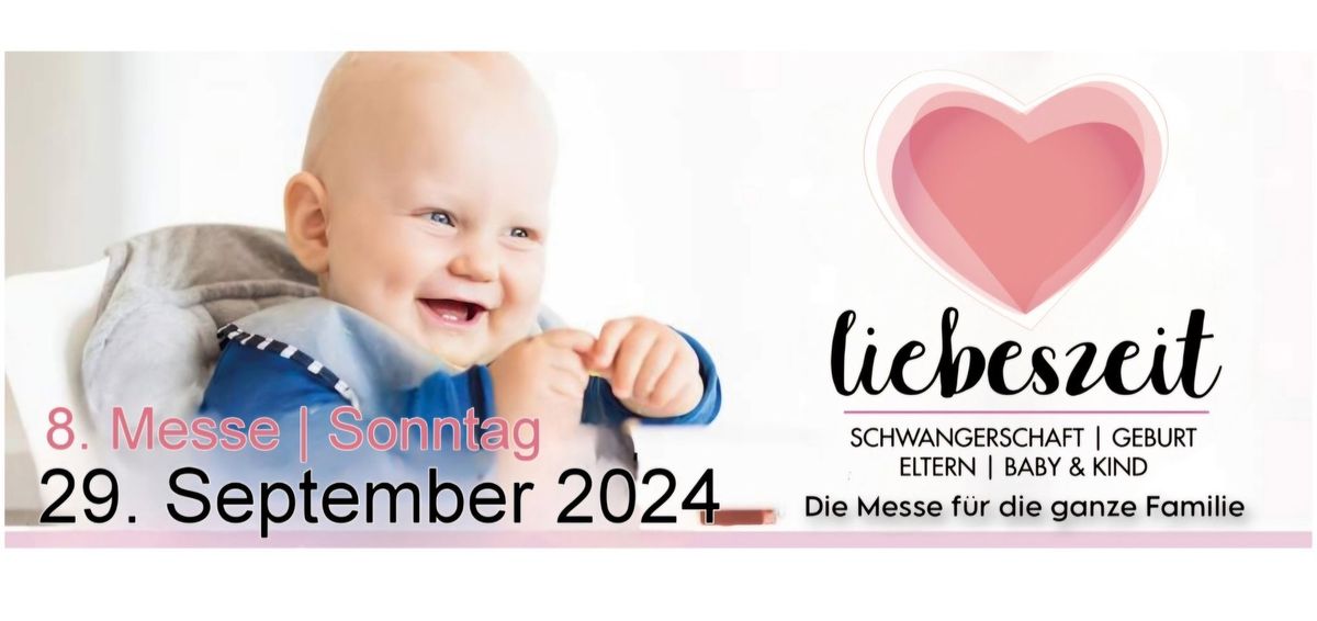 8. Liebeszeitmesse- Schwangerschaft | Geburt | Eltern | Baby&Kind