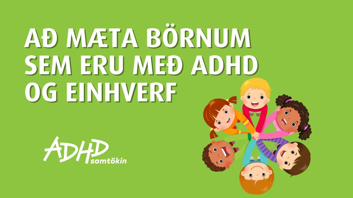 A\u00f0 m\u00e6ta b\u00f6rnum sem eru me\u00f0 ADHD og einhverf