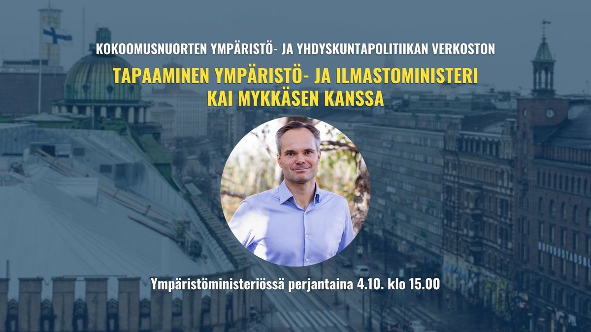 Ymp\u00e4rist\u00f6- ja yhdyskuntapolitiikan verkoston vierailu Ymp\u00e4rist\u00f6ministeri\u00f6\u00f6n tapaamaan Kai Mykk\u00e4st\u00e4