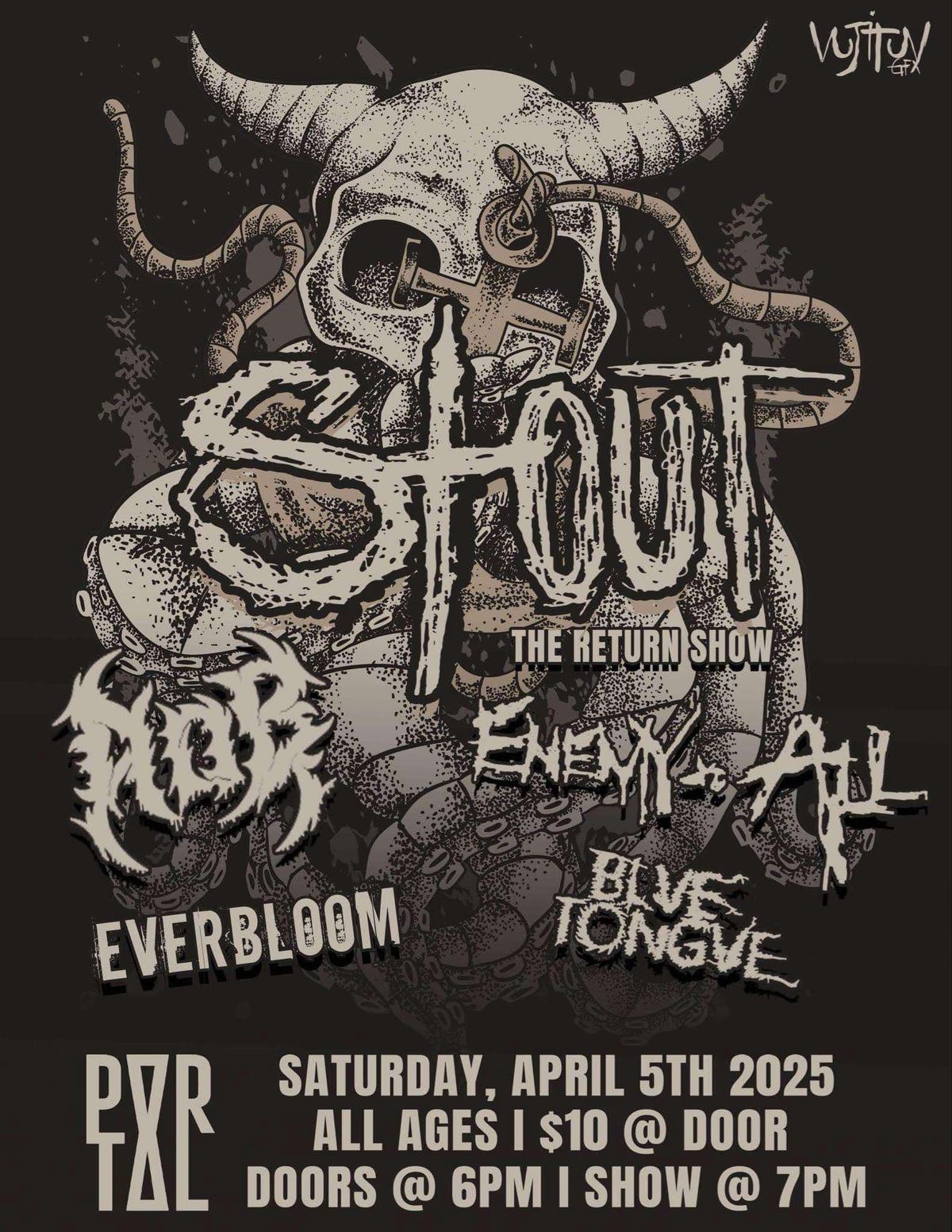 (ALL AGES SHOW) Stout \/ Age of Bellum \/ Enemy to All \/ Bluetongue \/ Everbloom