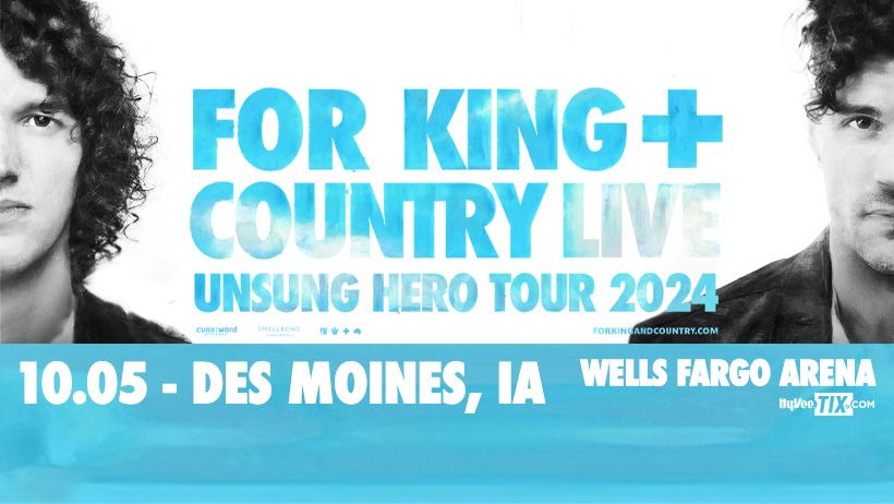 for KING + COUNTRY LIVE - The Unsung Hero Tour at Wells Fargo Arena - Des Moines, IA