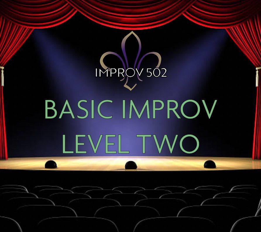 BASIC IMPROV: LEVEL TWO (6 Week Intensive)