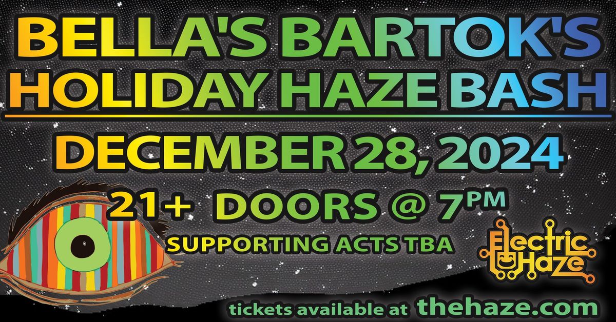 12\/28 * Bella's Bartok's Holiday Haze Bash at Electric Haze