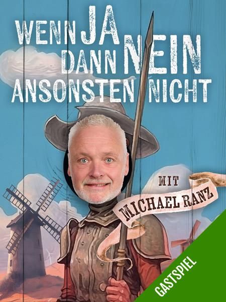 Wenn Ja, Dann Nein, Ansonsten Nicht - Michael Ranz - Kabarett