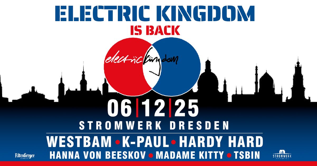 ELECTRIC KINGDOM [Westbam \u2022 K-Paul \u2022 Hardy Hard] \u2022 06.12.25 \u2022 DRESDEN