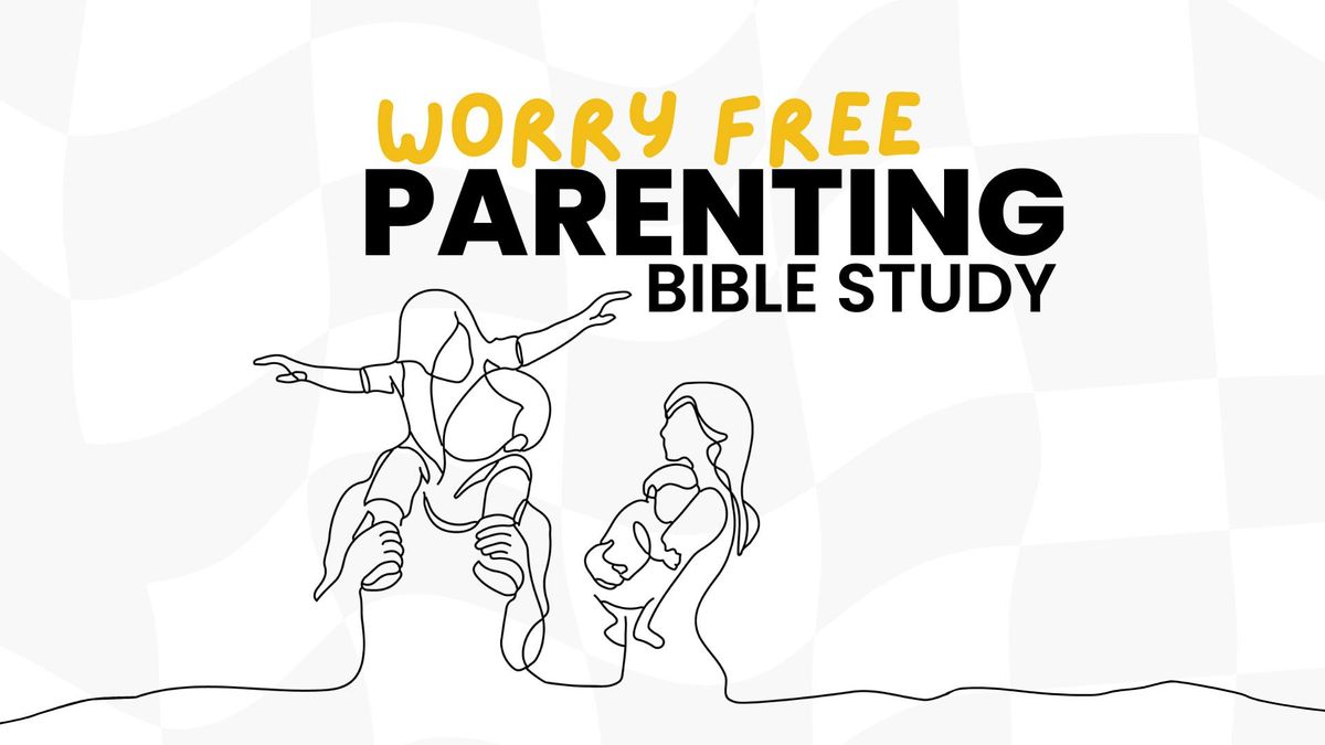 Worry Free Parenting Class