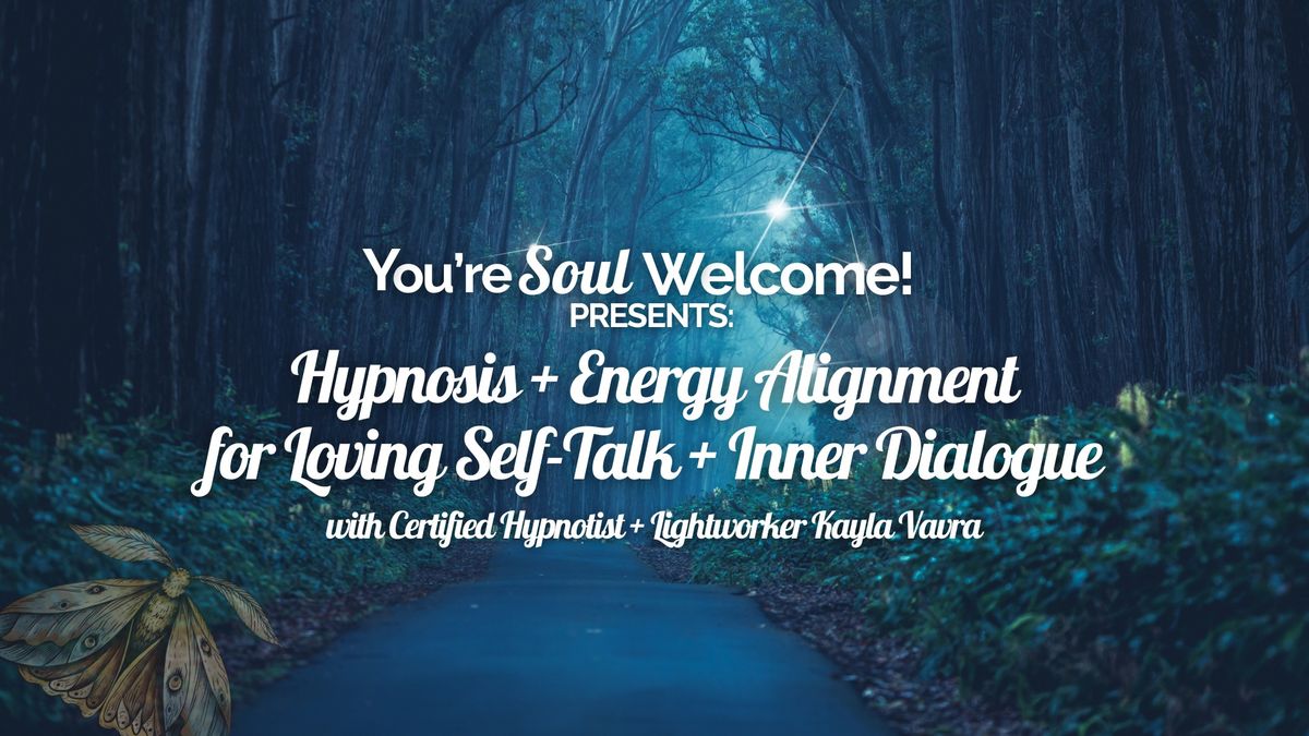Hypnosis + Energy Alignment for Loving Self-Talk + Inner Dialogue!