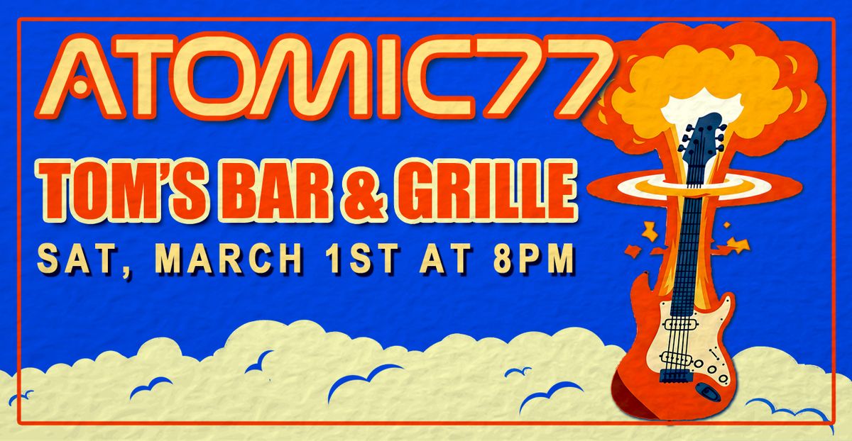 Atomic 77 Rocks Tom's Bar & Grille