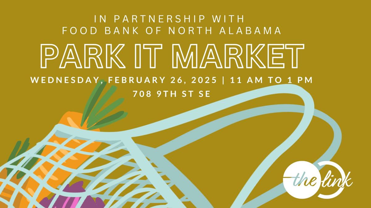 The Link's FREE Park It Market in Partnership with Food Bank of North Alabama