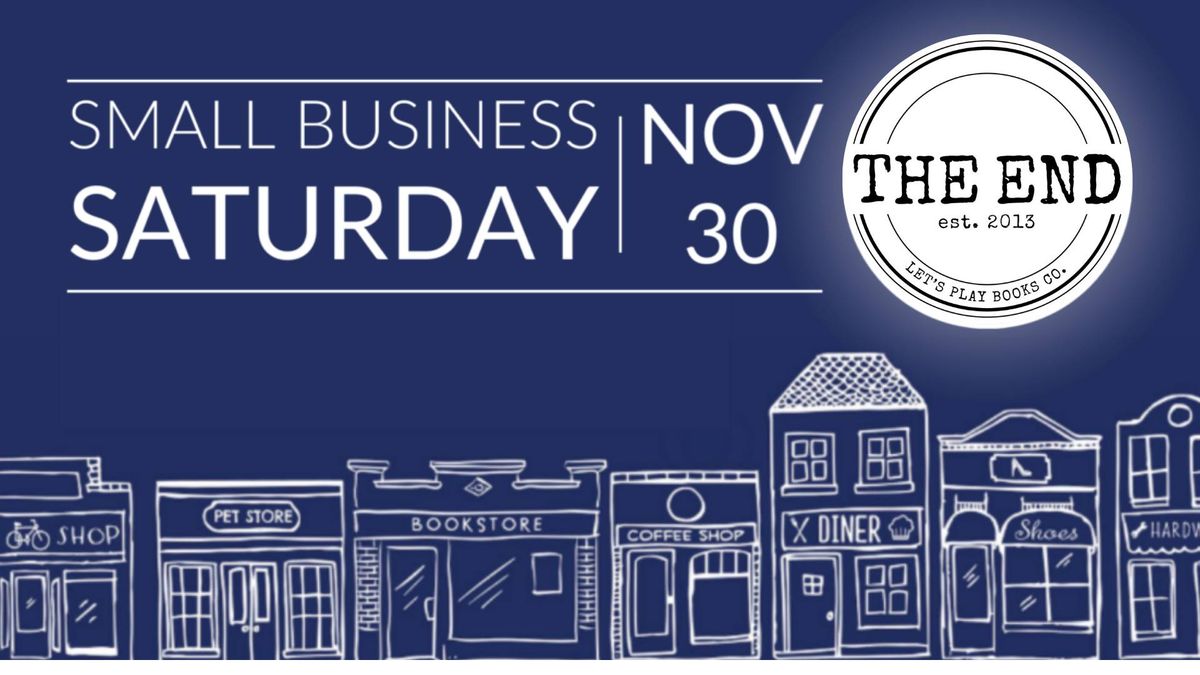 Small Business Saturday at THE END!