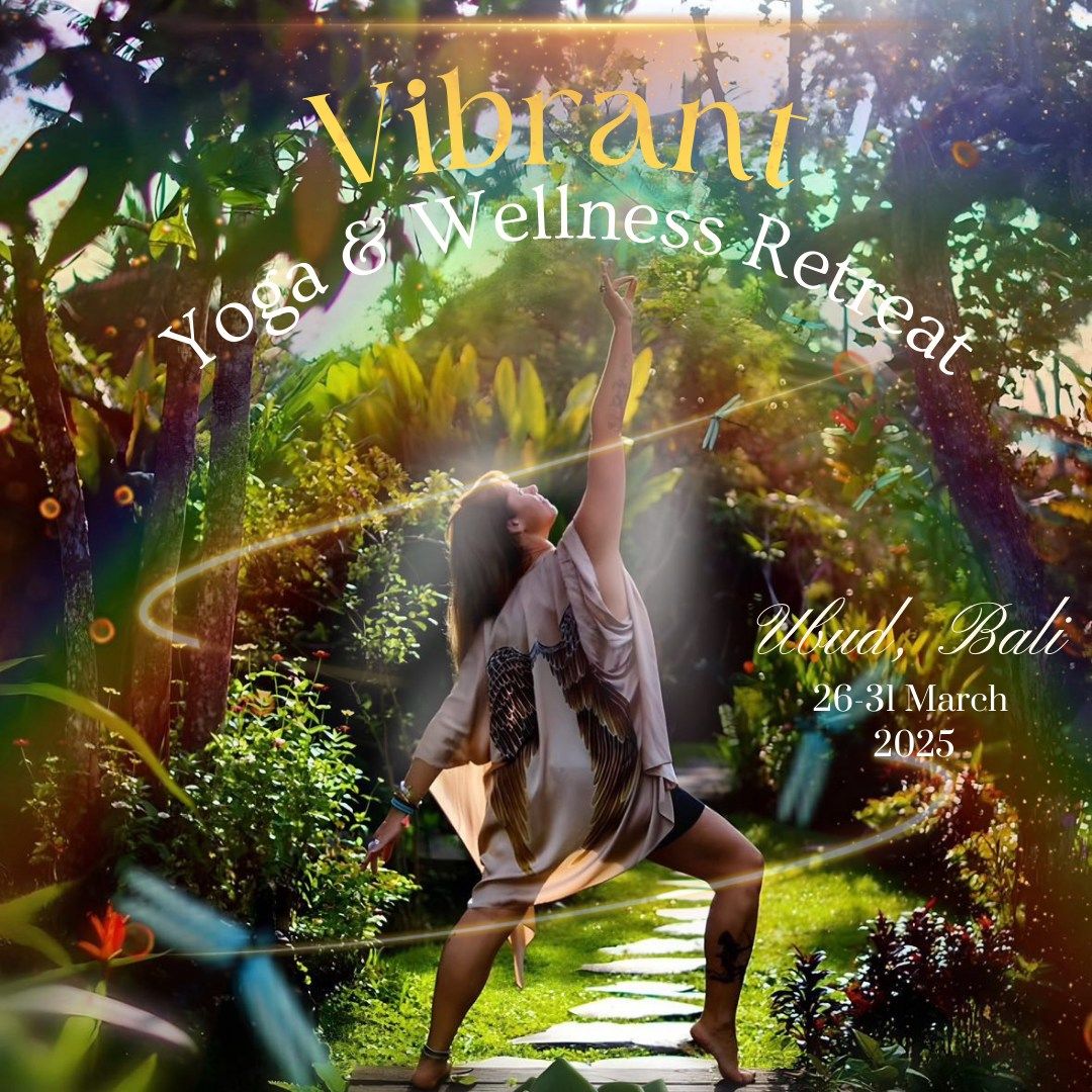 Vibrant - Yoga & Wellbeing Retreat, Ubud, Bali 26-31 March 2025