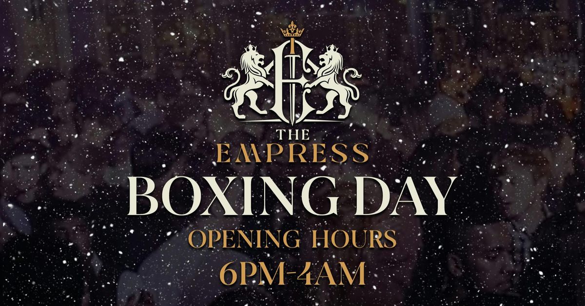 EMPRESS - BOXING DAY! \ud83c\udf7e | FREE TICKETS + FREE BOMB BEFORE 11:30PM!