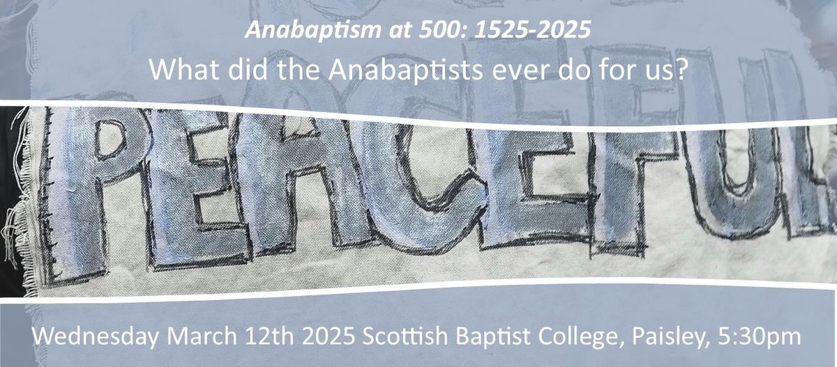 Anabaptism at 500 \u2013 What did the Anabaptists ever do for us?