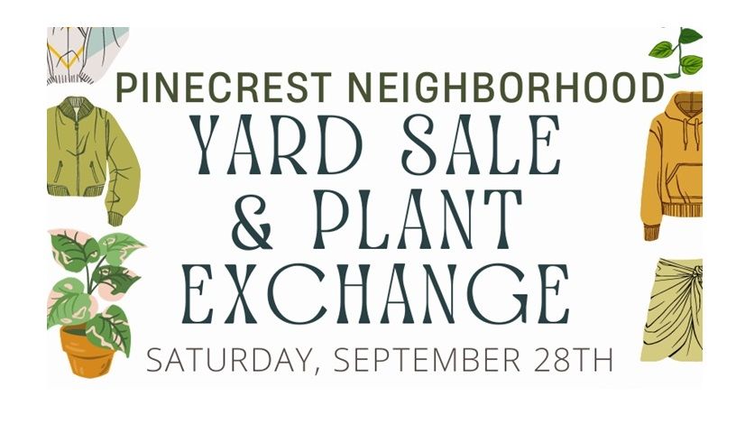 Pinecrest Neighborhood Yard Sale and Plant Exchange