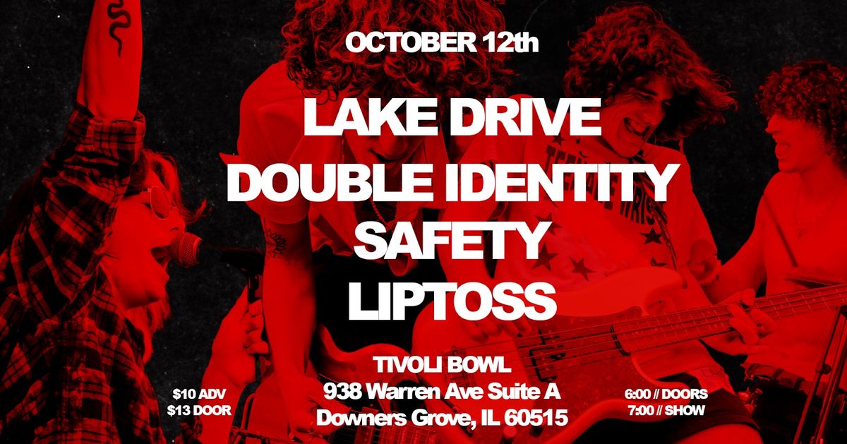 Lake Drive\/Double Identity\/Safety\/Liptoss @ Tivoli Bowl