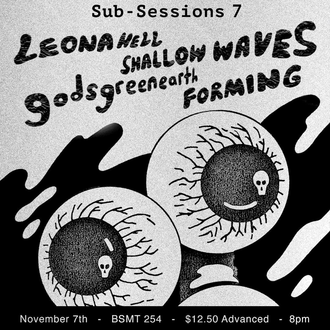 Sub-Sessions #7: Leona Hell \u2022 godsgreenearth \u2022 Shallow Waves \u2022 FORMING