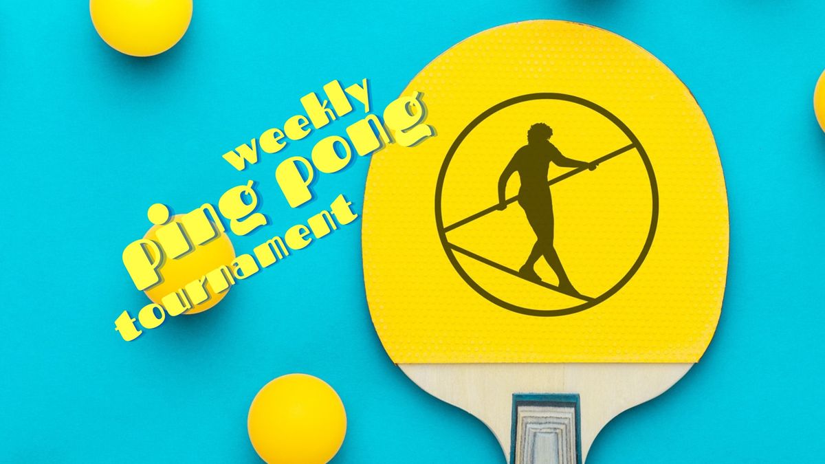 Weekly Ping Pong Tournament