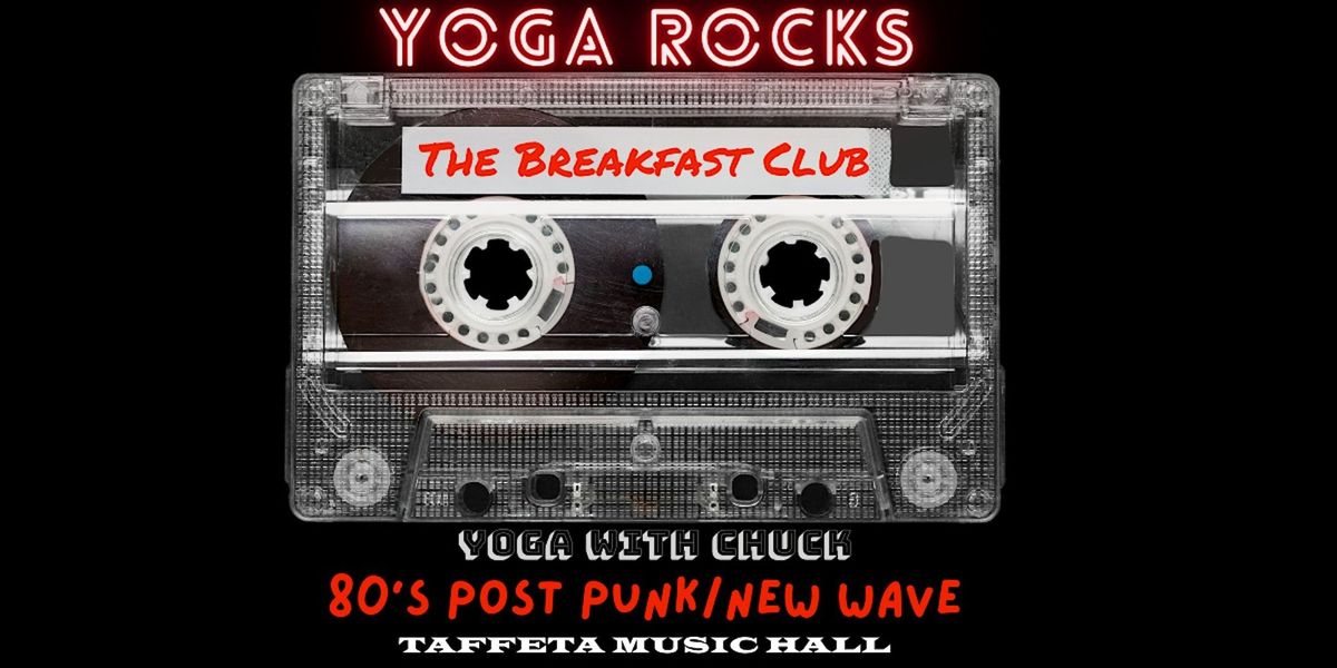 YOGA ROCKS: "THE BREAKFAST CLUB" 80'S NEW WAVE