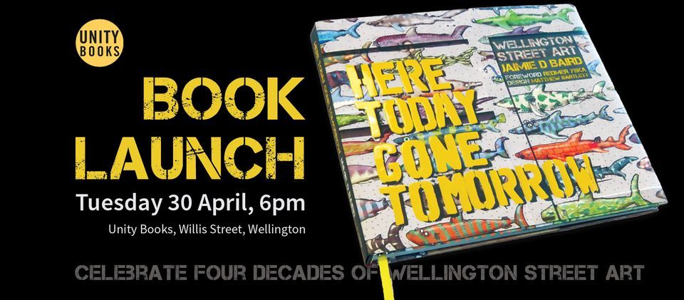 Book Launch - Here Today Gone Tomorrow: Wellington Street Art