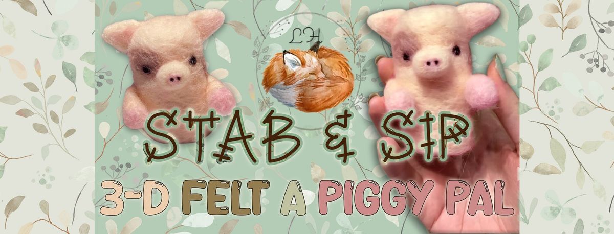 Stab & Sip - 3D Felt a Piggy Pal