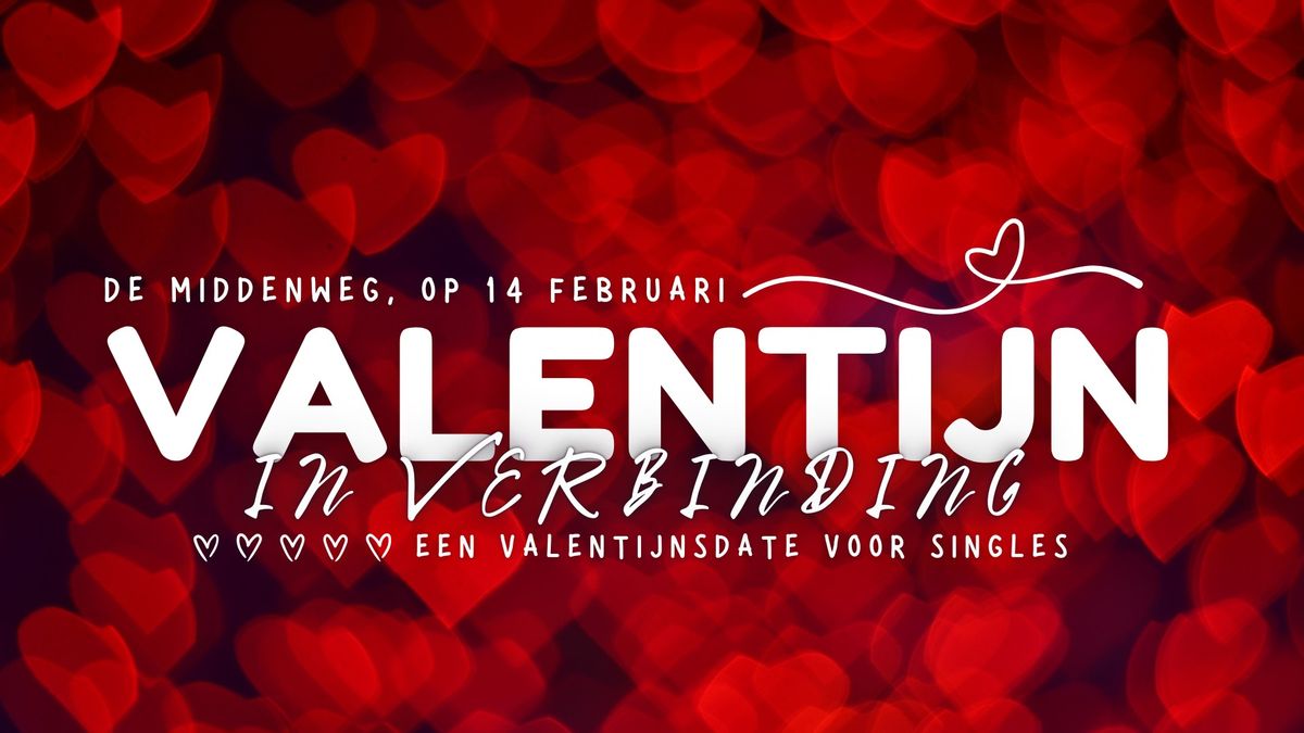 VALENTIJN IN VERBINDING \u2014 Een valentijnsdate voor singles