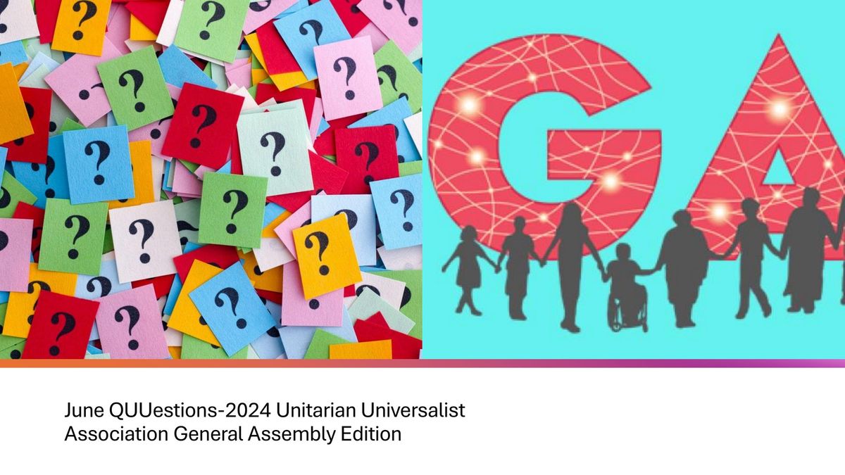 June QUUestions-2024 Unitarian Universalist Association General Assembly Edition
