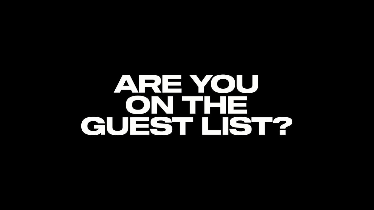 ARE YOU ON THE GUEST LIST?